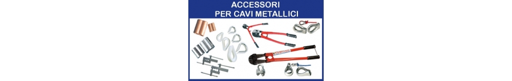 Accessori per Cavi Metallici Accessori per Cavi Metallici