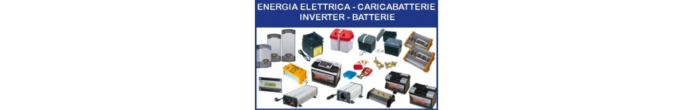 Energia Elettrica - Caricabatteria - Inverter - Batterie