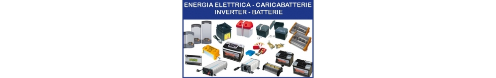 Energia Elettrica - Caricabatteria - Inverter - Batterie Energia Elettrica - Caricabatteria - Inverter - Batterie