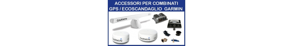 Accessori per Combinati GPS/Ecoscandaglio GARMIN Accessori per Combinati GPS/Ecoscandaglio GARMIN