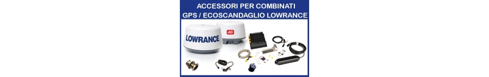Accessori per Combinati GPS/Ecoscandaglio Lowrance Accessori per Combinati GPS/Ecoscandaglio Lowrance