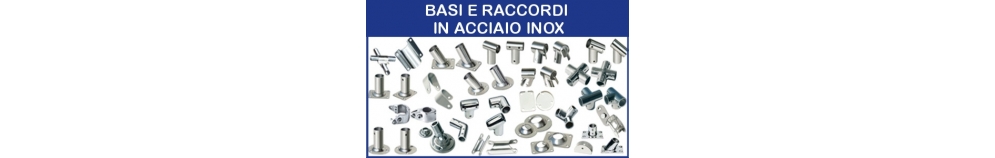 Basi e Raccordi in Acciaio Inox